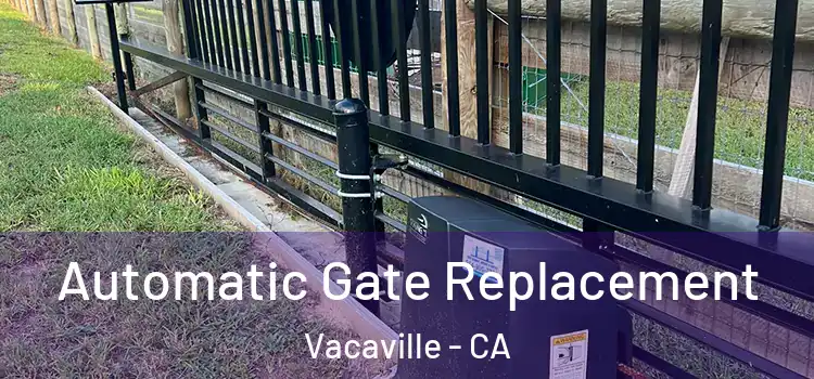 Automatic Gate Replacement Vacaville - CA