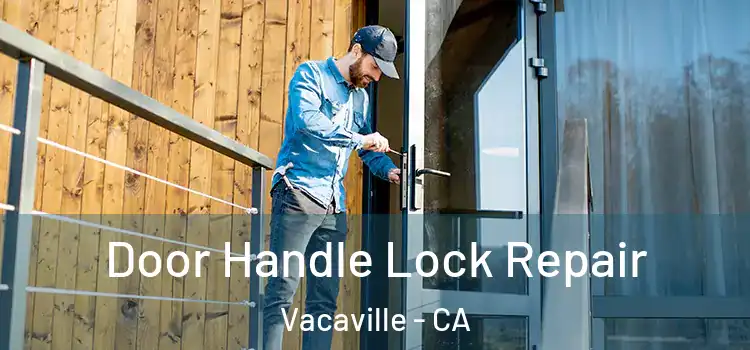 Door Handle Lock Repair Vacaville - CA