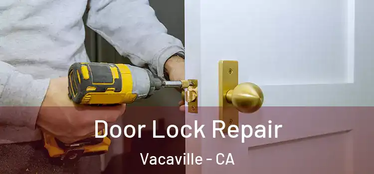 Door Lock Repair Vacaville - CA