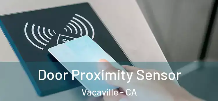 Door Proximity Sensor Vacaville - CA