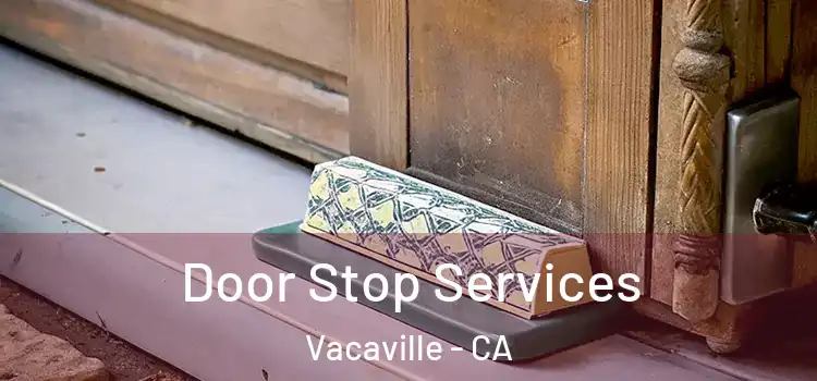Door Stop Services Vacaville - CA