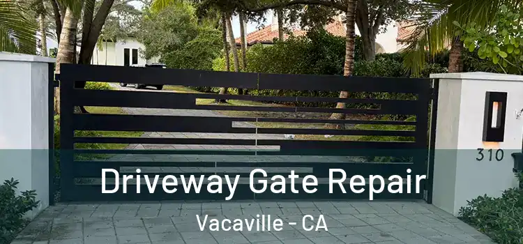 Driveway Gate Repair Vacaville - CA