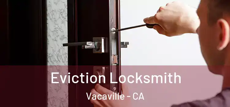  Eviction Locksmith Vacaville - CA