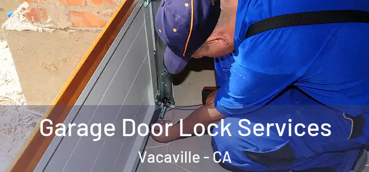 Garage Door Lock Services Vacaville - CA