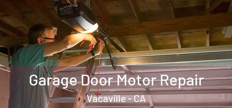  Garage Door Motor Repair Vacaville - CA