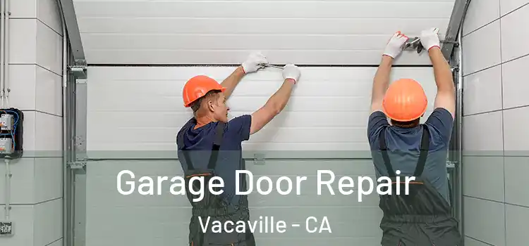  Garage Door Repair Vacaville - CA