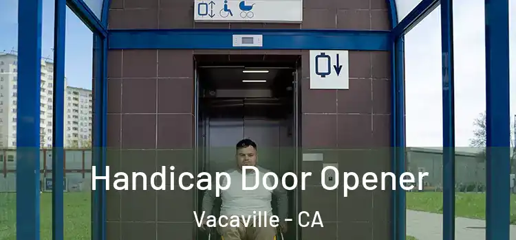 Handicap Door Opener Vacaville - CA