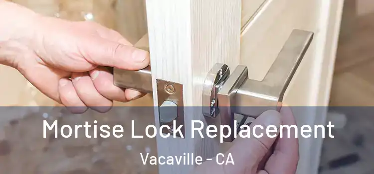 Mortise Lock Replacement Vacaville - CA