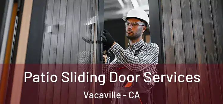 Patio Sliding Door Services Vacaville - CA