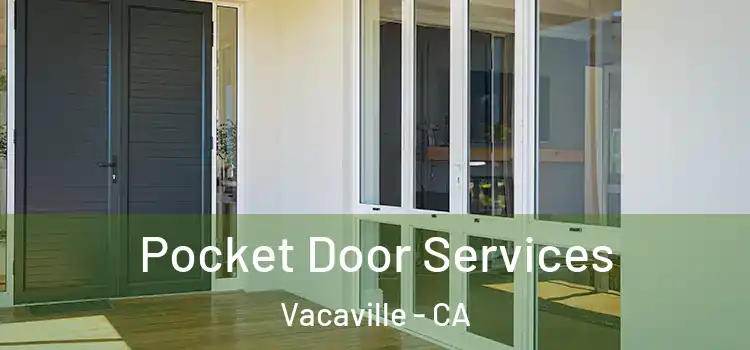Pocket Door Services Vacaville - CA