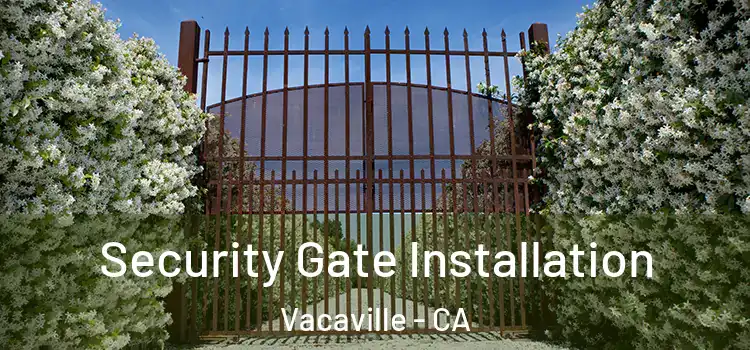  Security Gate Installation Vacaville - CA