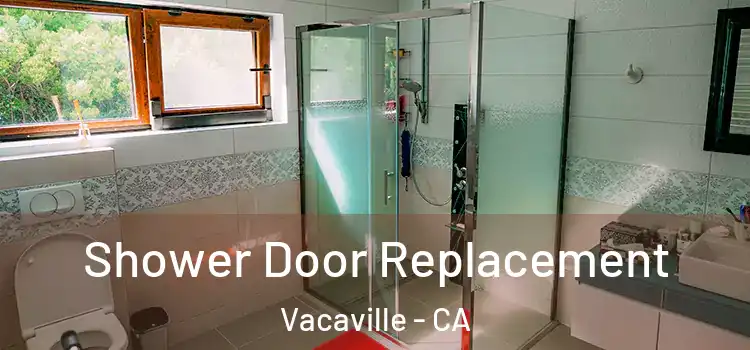 Shower Door Replacement Vacaville - CA