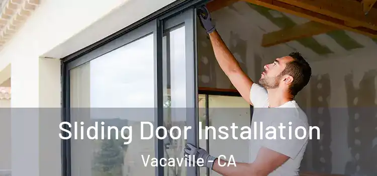 Sliding Door Installation Vacaville - CA