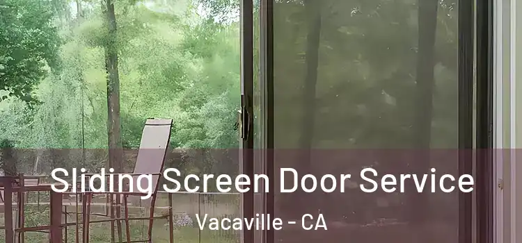 Sliding Screen Door Service Vacaville - CA